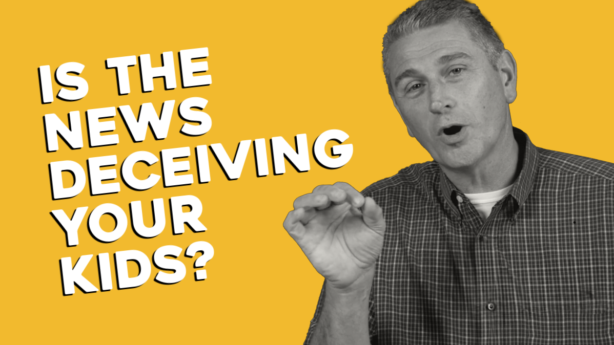 Is the News Deceiving Your Kids?