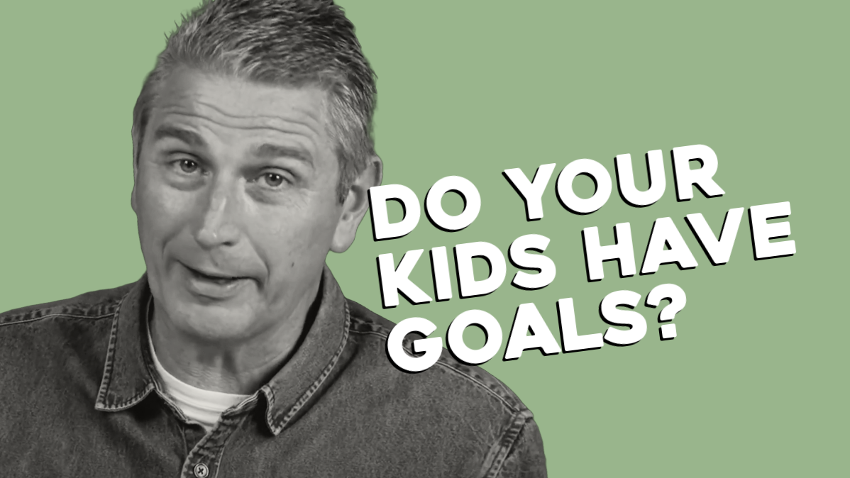 Do Your Kids Have Goals?