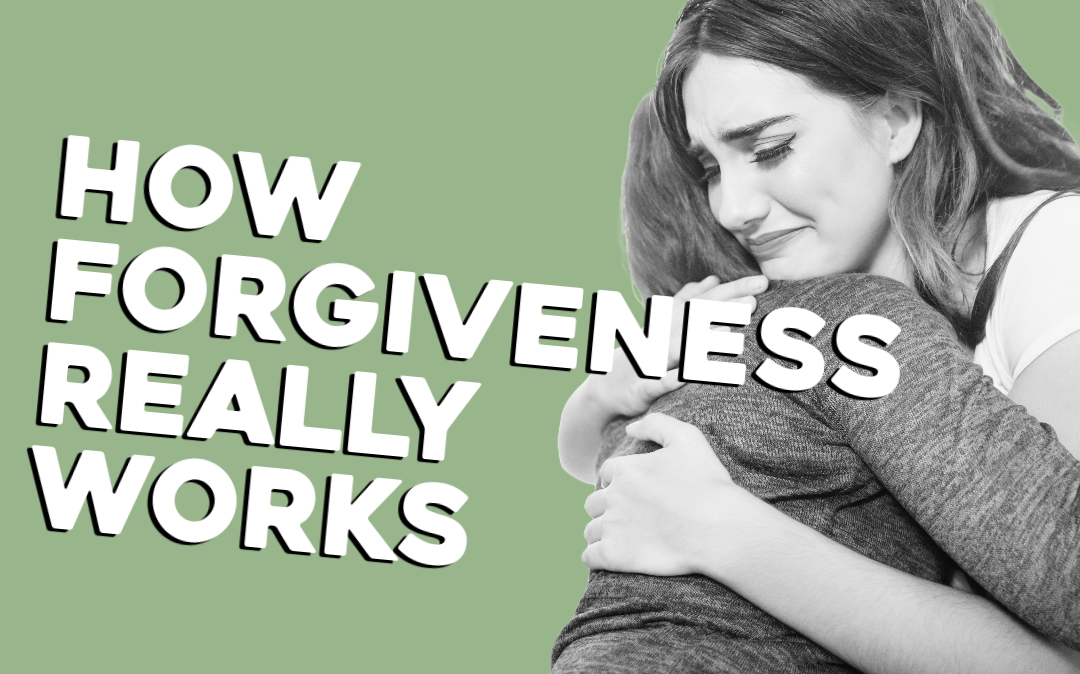 How Forgiveness Really Works