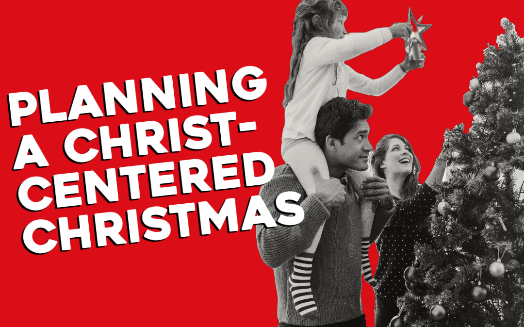 Planning a Christ-Centered Christmas