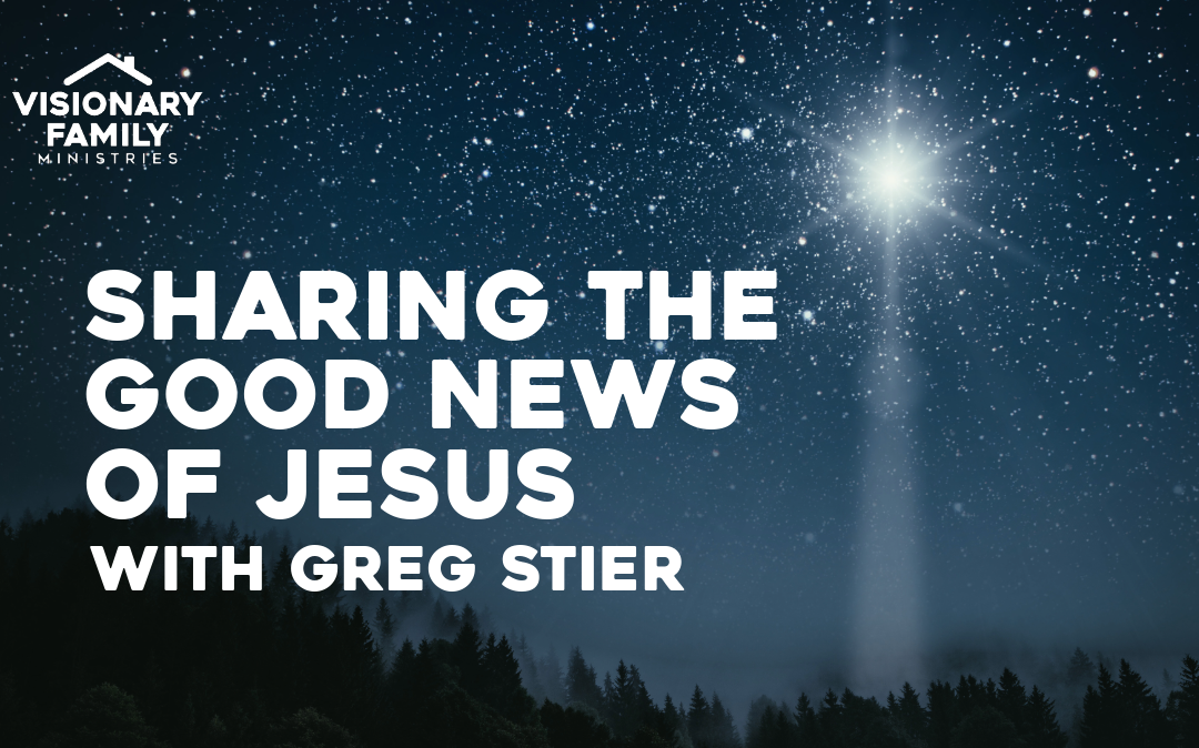 Sharing the Good News of Jesus with Greg Stier