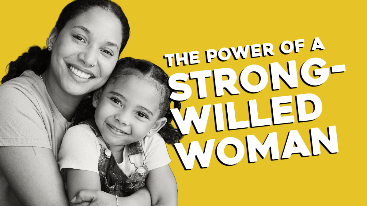 The Power of a Strong-Willed Woman