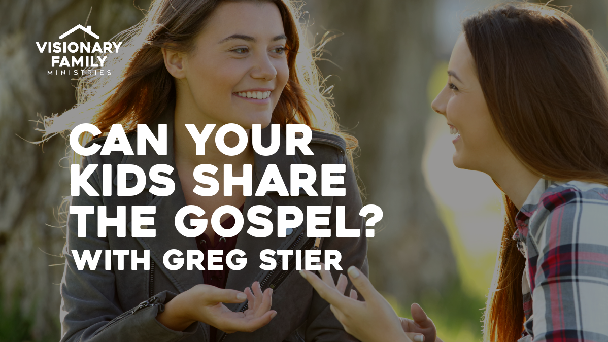 Can Your Kids Share the Gospel? Featuring Greg Stier