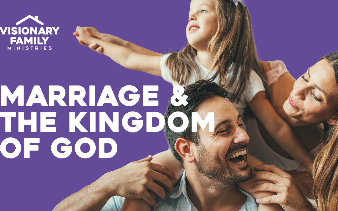 Marriage & The Kingdom of God
