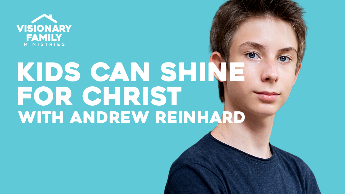 Kids Can Shine for Christ – with Andrew Reinhard