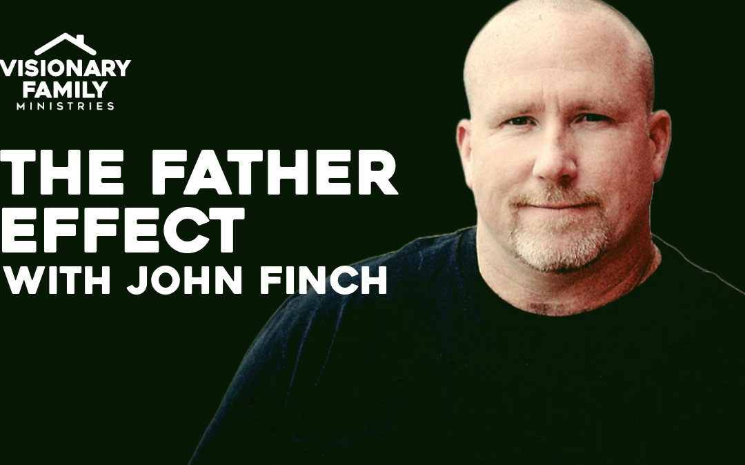 The Father Effect – with John Finch