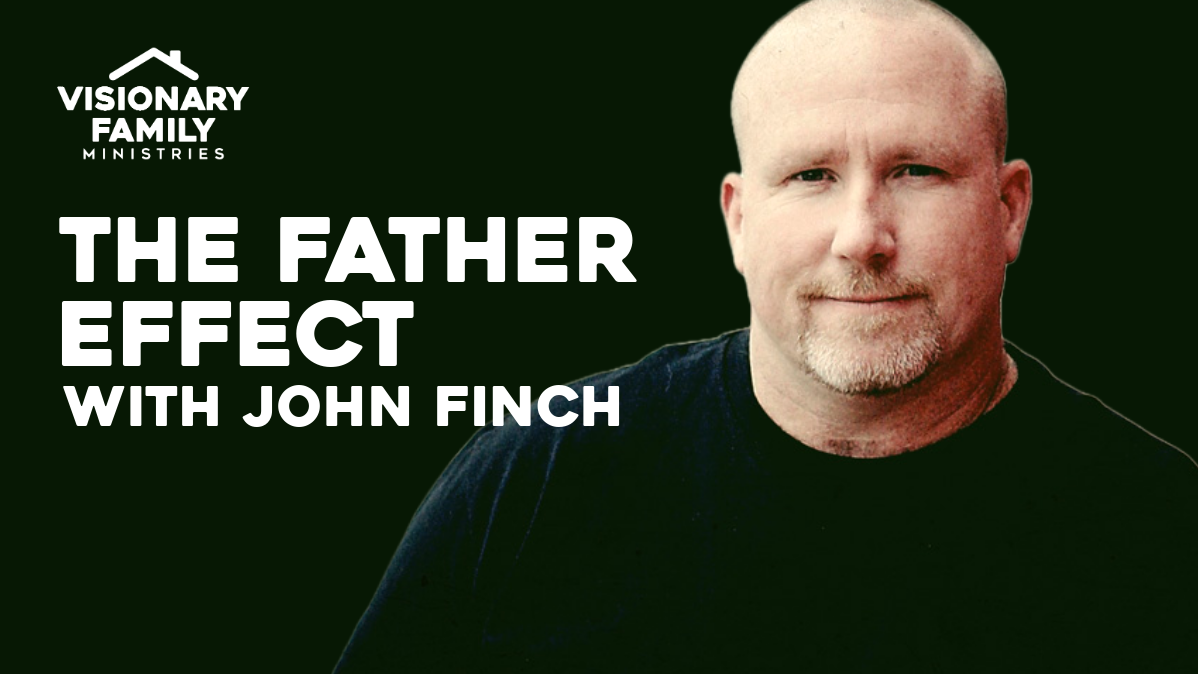 The Father Effect – with John Finch
