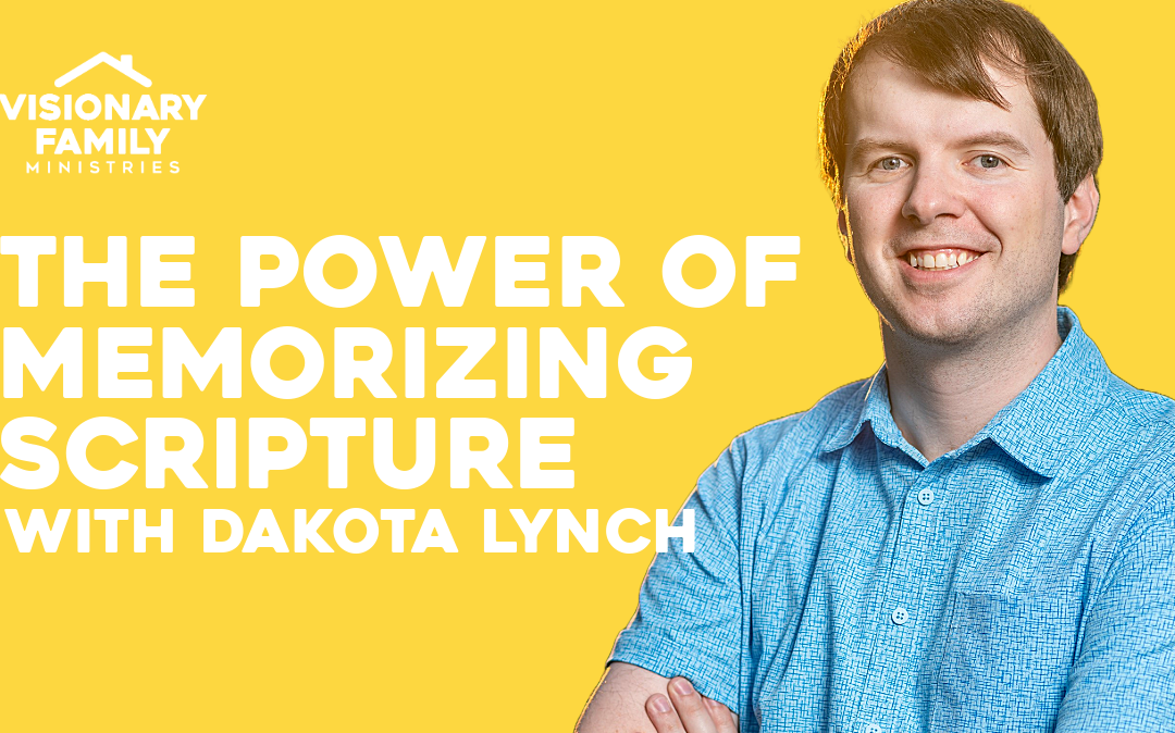 The Power of Memorizing Scripture – with Dakota Lynch