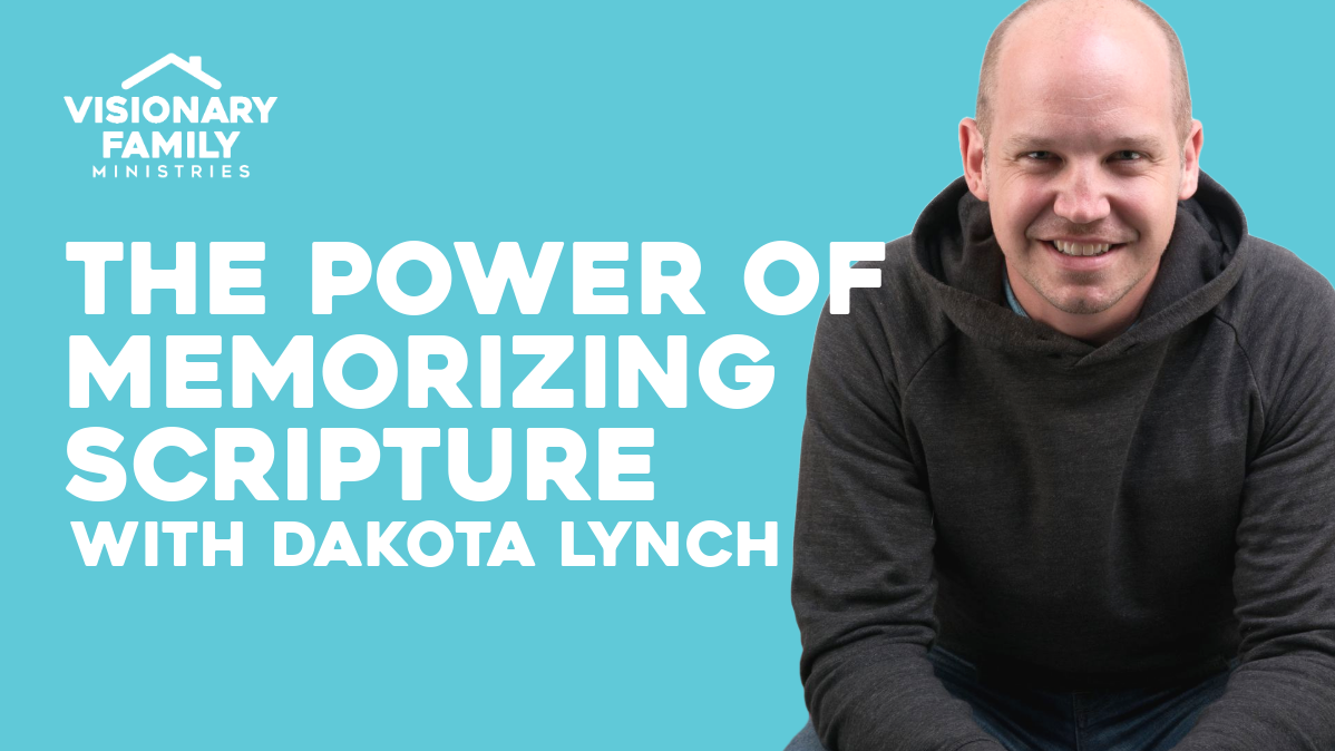 The Power of Memorizing Scripture – with Dakota Lynch