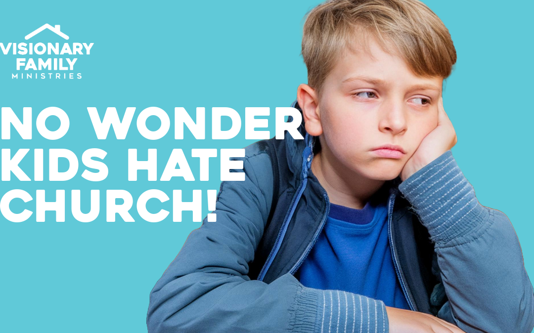 No Wonder Kids Hate Church!