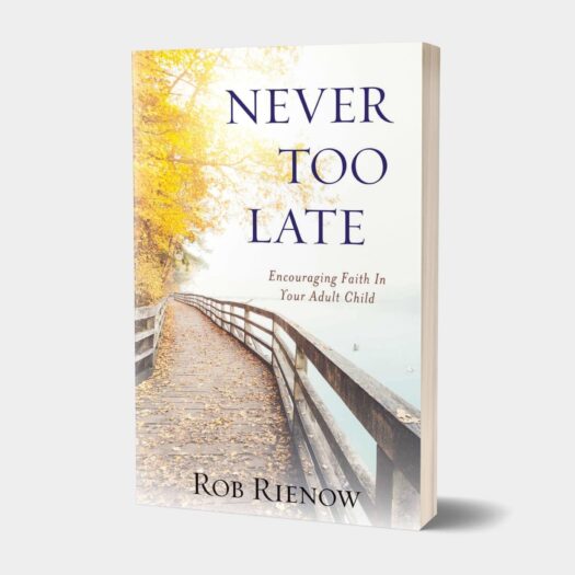 Never Too Late: Encouraging Faith In Your Adult Children