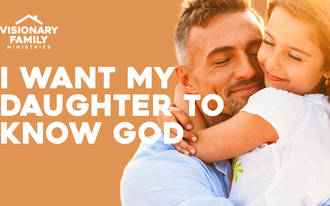 I Want My Daughter to Know God