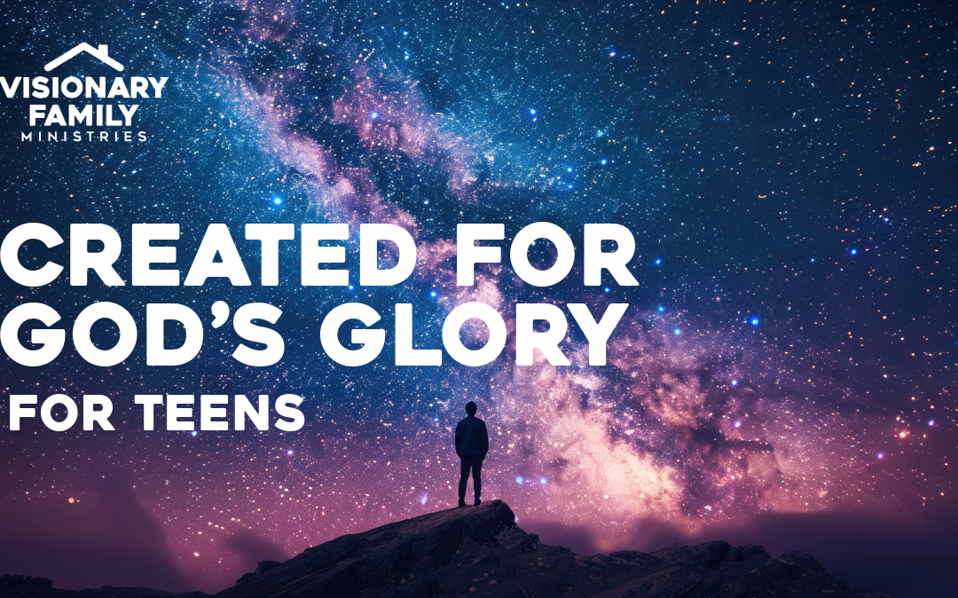 Created For God’s Glory – For Teens