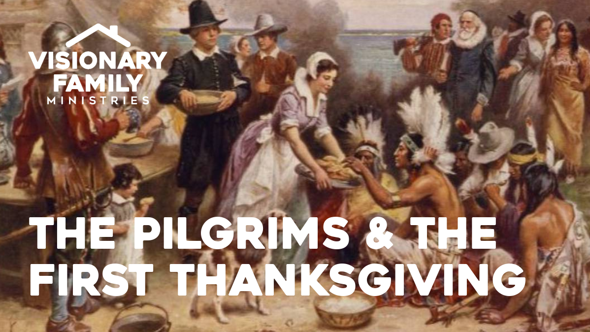 Thanksgiving Special: The Pilgrims & The First Thanksgiving