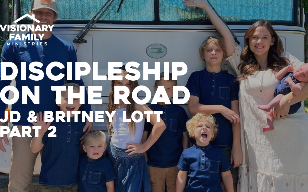 Discipleship on The Road with JD & Britney Lott, Part 2