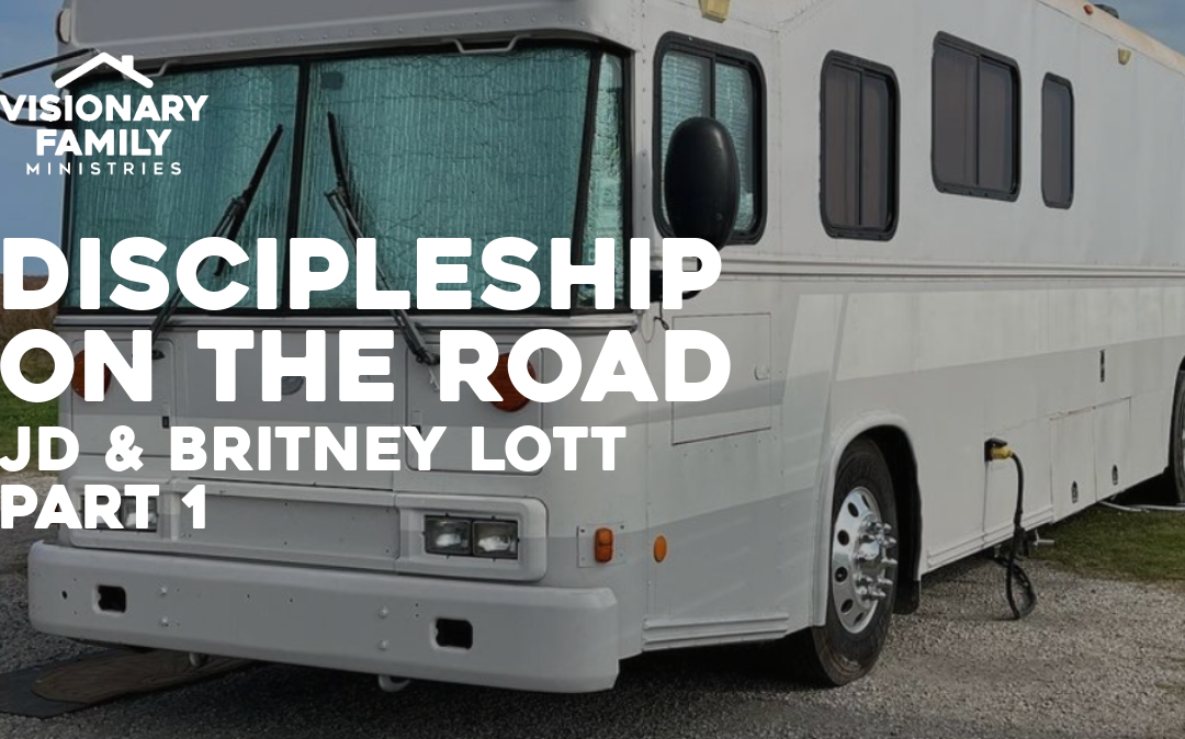 Discipleship on The Road with JD & Britney Lott, Part 1