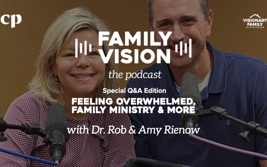 Feeling Overwhelmed, Family Ministry & More – Special Q&A Edition