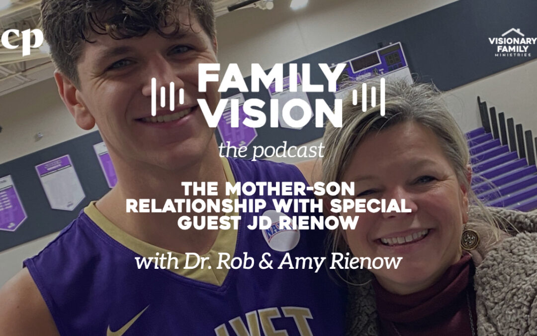 The Mother-Son Relationship with special guest JD Rienow
