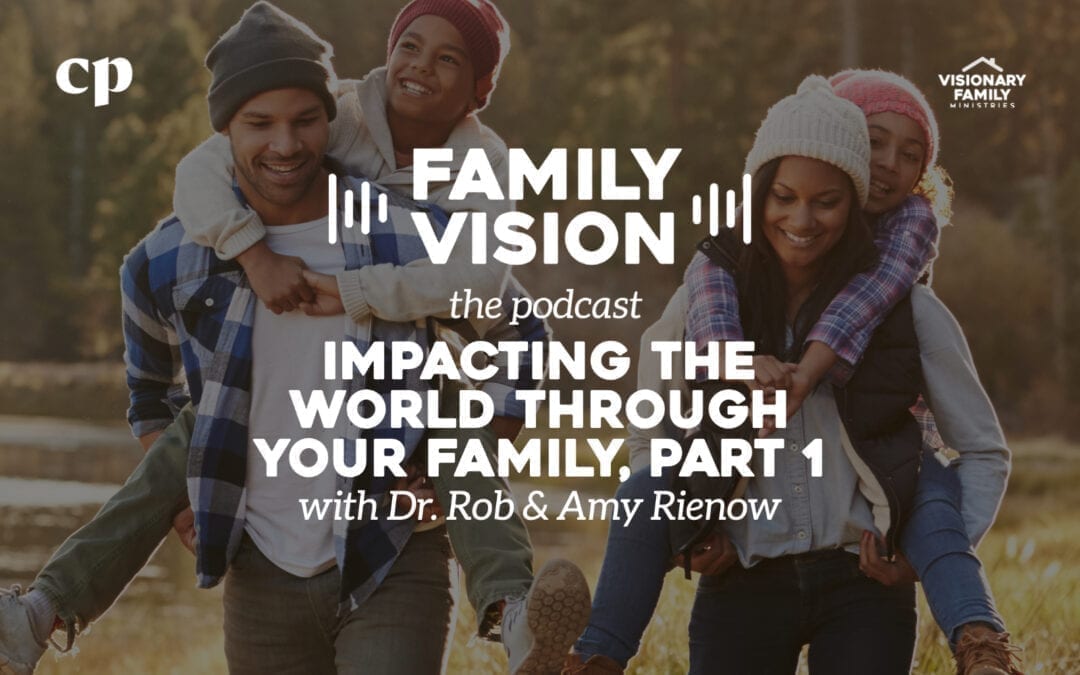 Impacting the World Through Your Family, Part 1