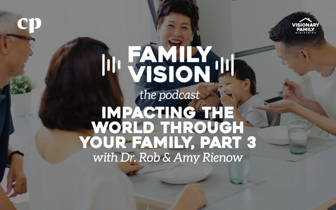 Impacting the World Through Your Family, Part 3
