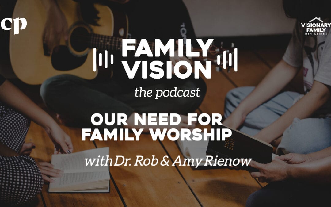 Our Need for Family Worship