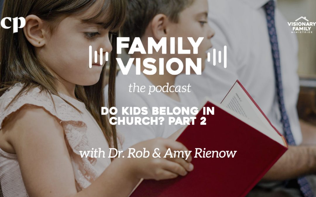 Do Kids Belong in Church? Part 2
