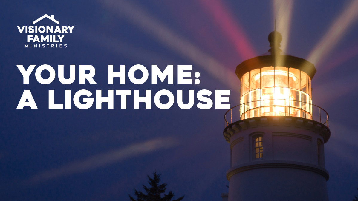 Your Home: A Lighthouse